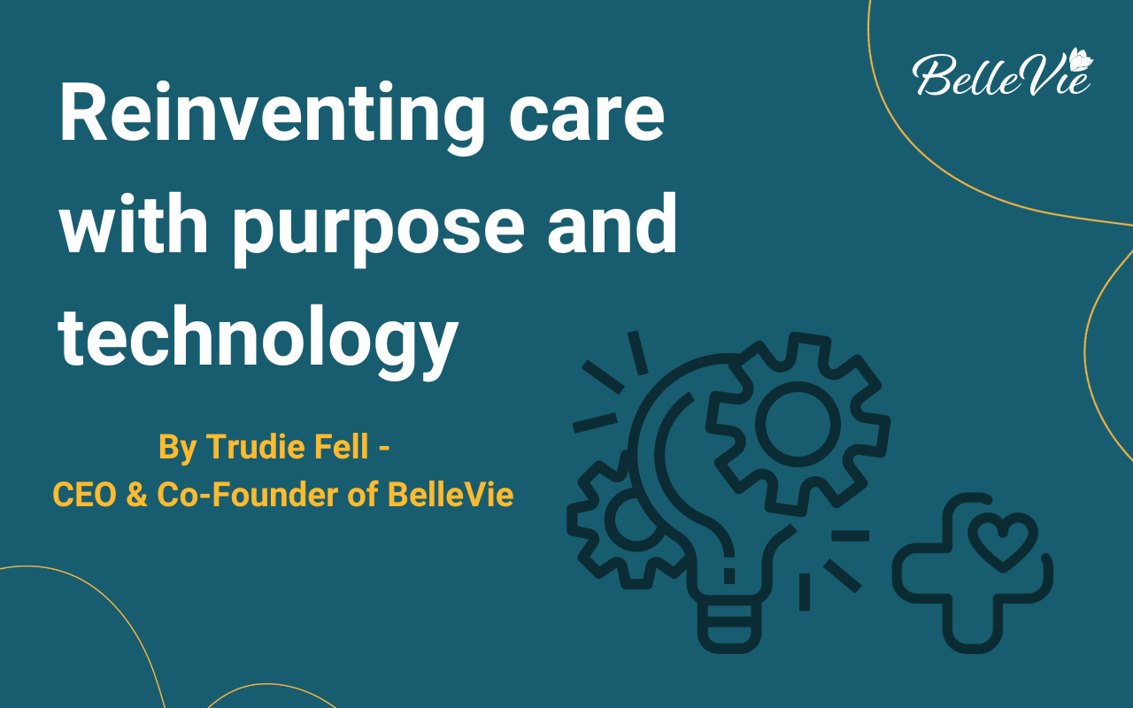 Reinventing care with purpose and technology