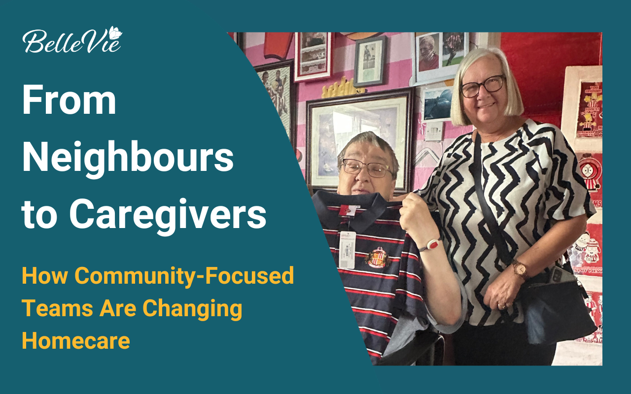 From Neighbours to Caregivers: How Community-Focused Teams Are Changing Homecare